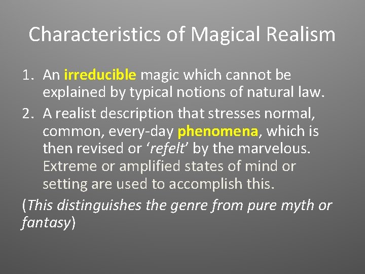 Characteristics of Magical Realism 1. An irreducible magic which cannot be explained by typical