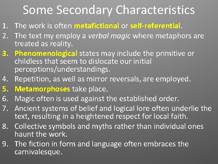 Some Secondary Characteristics 1. The work is often metafictional or self-referential. 2. The text