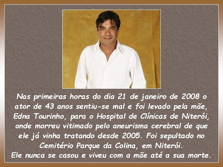 Nas primeiras horas do dia 21 de janeiro de 2008 o ator de 43