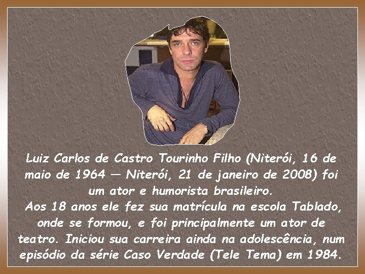 Luiz Carlos de Castro Tourinho Filho (Niterói, 16 de maio de 1964 — Niterói,