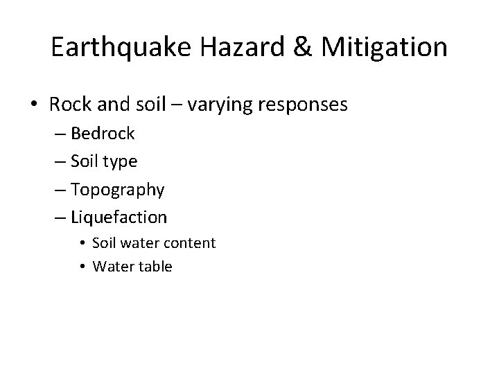 Earthquake Hazard & Mitigation • Rock and soil – varying responses – Bedrock –