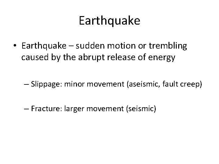 Earthquake • Earthquake – sudden motion or trembling caused by the abrupt release of