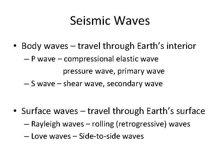 Seismic Waves • Body waves – travel through Earth’s interior – P wave –