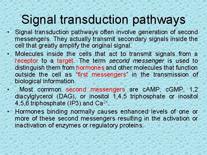 Signal transduction pathways • Signal transduction pathways often involve generation of second messengers. They