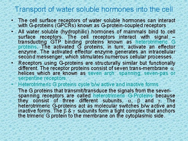 Transport of water soluble hormones into the cell • The cell surface receptors of