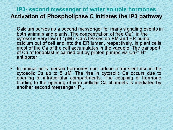 IP 3 - second messenger of water soluble hormones Activation of Phospholipase C initiates