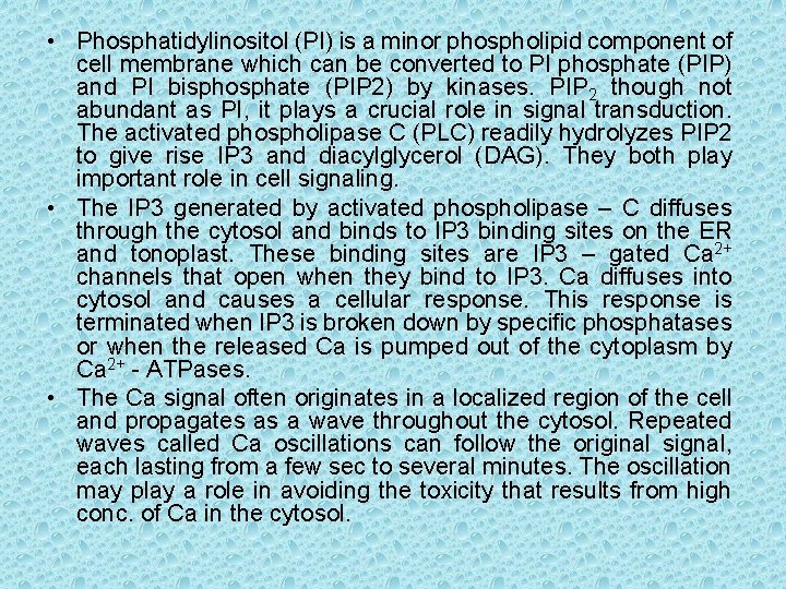  • Phosphatidylinositol (PI) is a minor phospholipid component of cell membrane which can