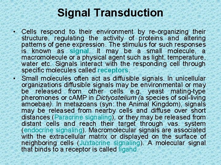 Signal Transduction • Cells respond to their environment by re-organizing their structure, regulating the