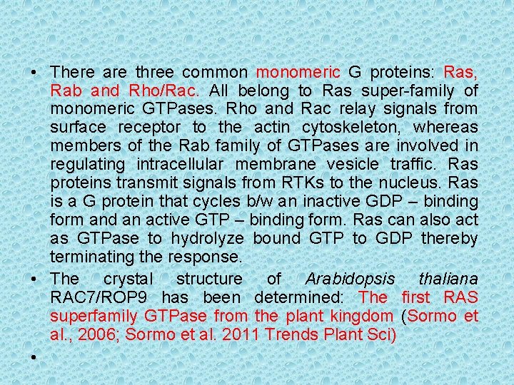  • There are three common monomeric G proteins: Ras, Rab and Rho/Rac. All