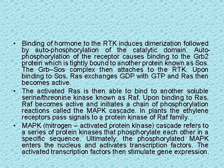  • Binding of hormone to the RTK induces dimerization followed by auto-phosphorylation of