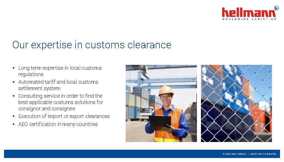 Our expertise in customs clearance § Long term expertise in local customs regulations §