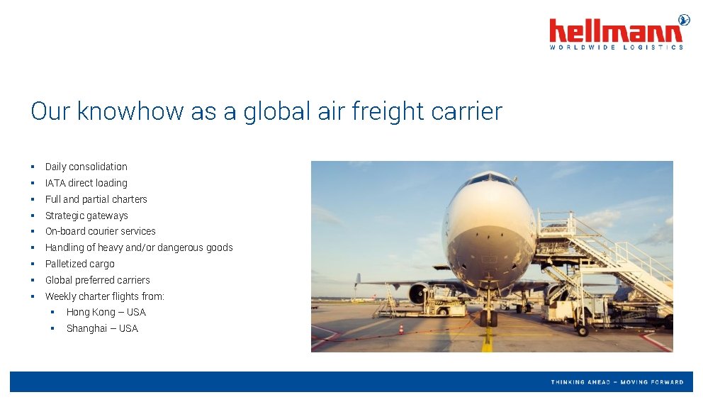 Our knowhow as a global air freight carrier § Daily consolidation § IATA direct