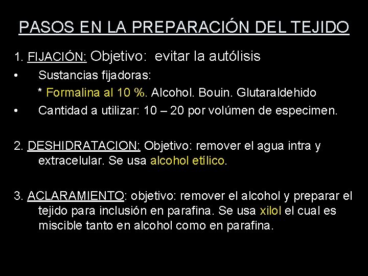 PASOS EN LA PREPARACIÓN DEL TEJIDO 1. FIJACIÓN: Objetivo: evitar la autólisis • Sustancias