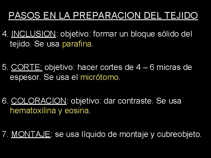 PASOS EN LA PREPARACION DEL TEJIDO 4. INCLUSION: objetivo: formar un bloque sólido del