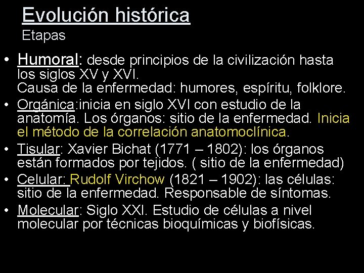 Evolución histórica Etapas • Humoral: desde principios de la civilización hasta • • los