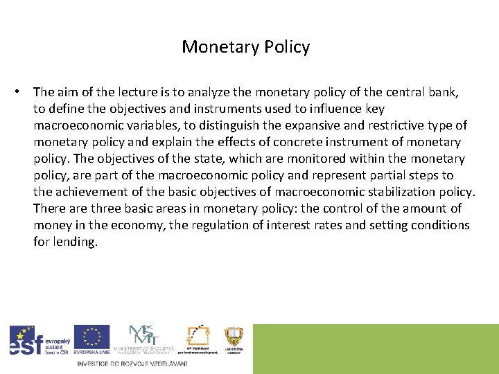 Monetary Policy • The aim of the lecture is to analyze the monetary policy