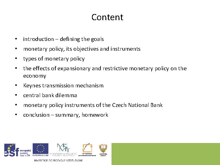 Content • introduction – defining the goals • monetary policy, its objectives and instruments