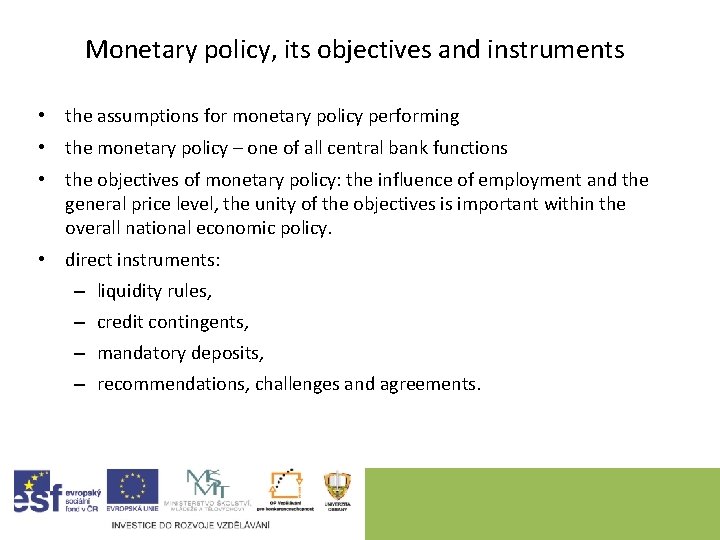 Monetary policy, its objectives and instruments • the assumptions for monetary policy performing •