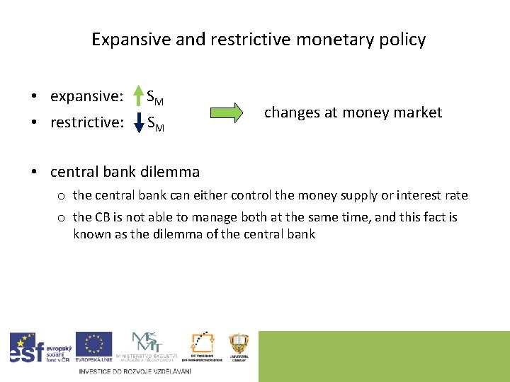 Expansive and restrictive monetary policy • expansive: SM • restrictive: SM changes at money