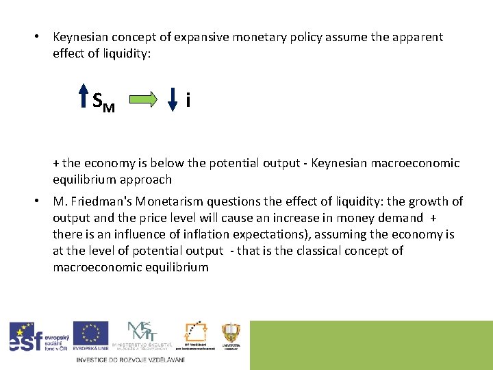  • Keynesian concept of expansive monetary policy assume the apparent effect of liquidity: