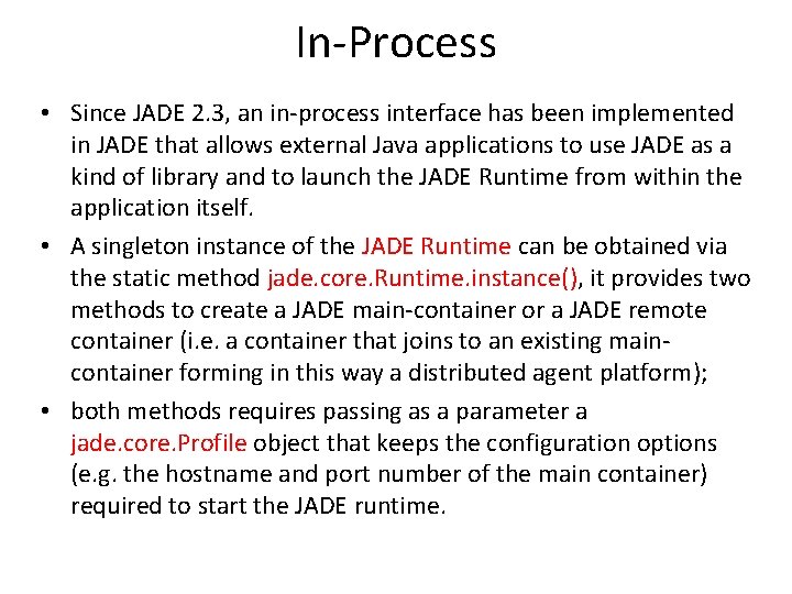 In-Process • Since JADE 2. 3, an in-process interface has been implemented in JADE