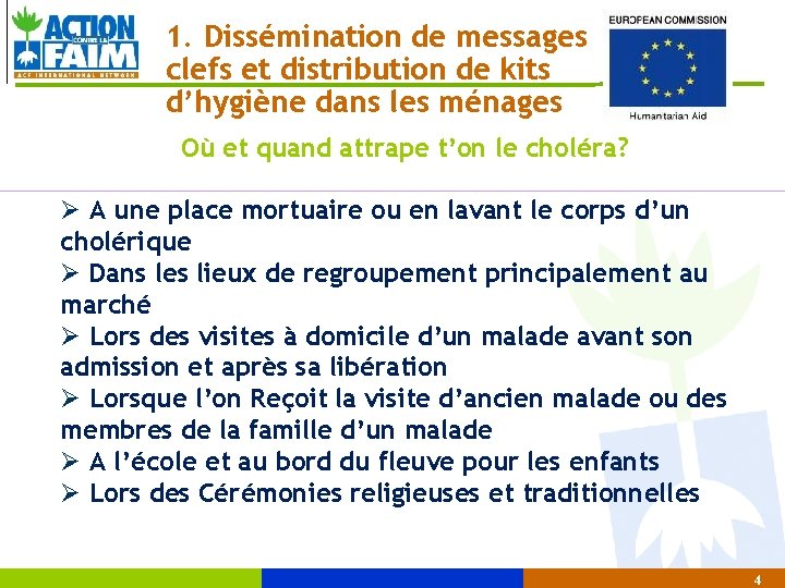 1. Dissémination de messages clefs et distribution de kits d’hygiène dans les ménages Où