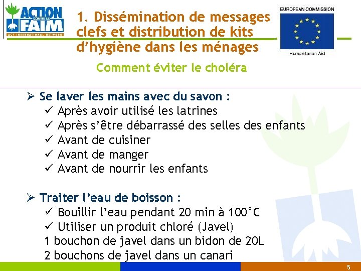 1. Dissémination de messages clefs et distribution de kits d’hygiène dans les ménages Comment