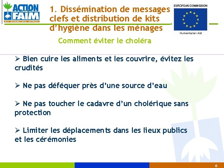 1. Dissémination de messages clefs et distribution de kits d’hygiène dans les ménages Comment