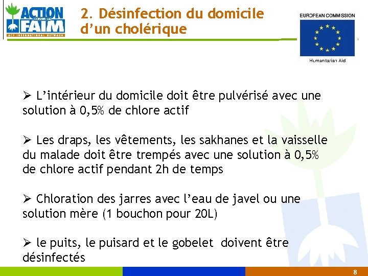 2. Désinfection du domicile d’un cholérique Ø L’intérieur du domicile doit être pulvérisé avec