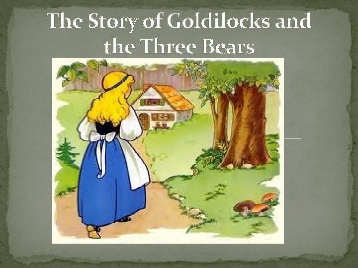 The Story of Goldilocks and the Three Bears 