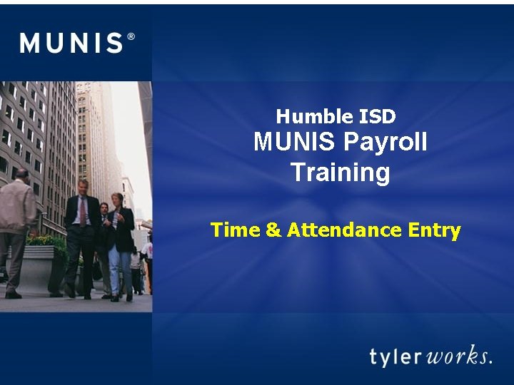 Humble ISD MUNIS Payroll Training Time & Attendance Entry 