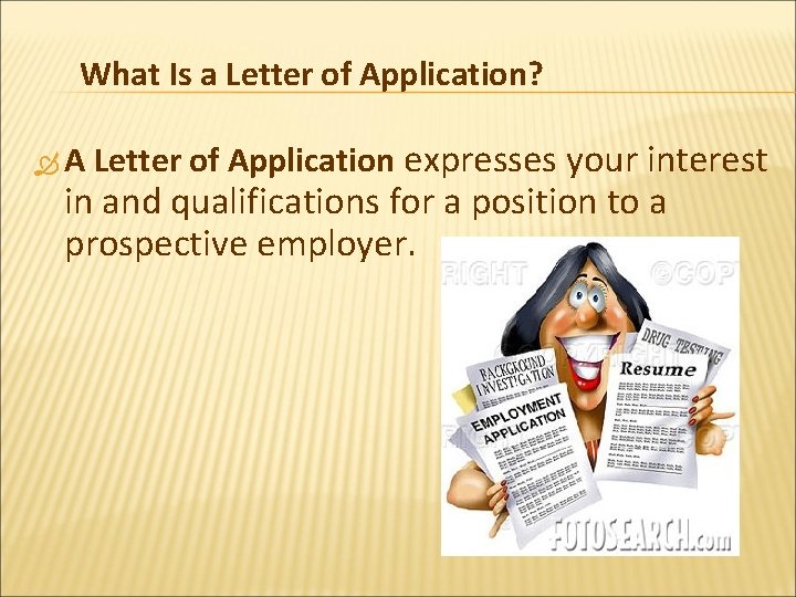 What Is a Letter of Application? A Letter of Application expresses your interest in