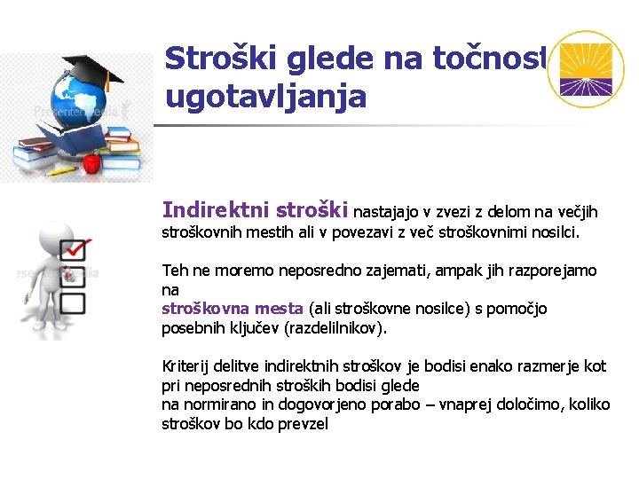 Stroški glede na točnost ugotavljanja Indirektni stroški nastajajo v zvezi z delom na večjih Stroški glede na točnost ugotavljanja Indirektni stroški nastajajo v zvezi z delom na večjih