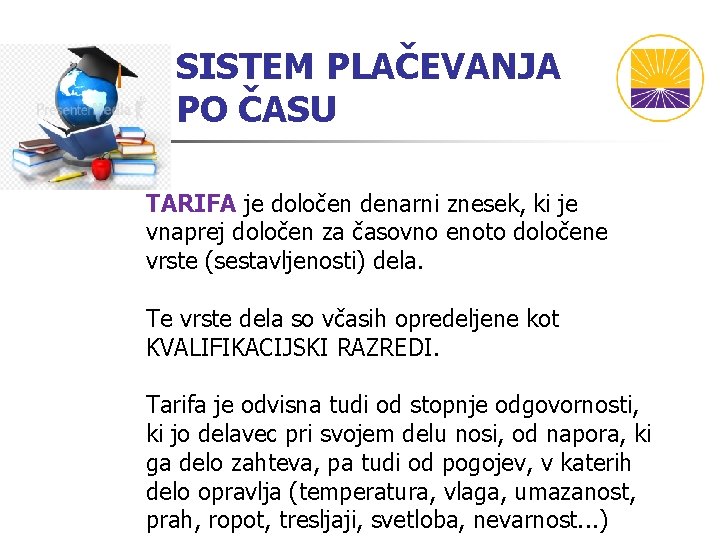 SISTEM PLAČEVANJA PO ČASU TARIFA je določen denarni znesek, ki je vnaprej določen za SISTEM PLAČEVANJA PO ČASU TARIFA je določen denarni znesek, ki je vnaprej določen za