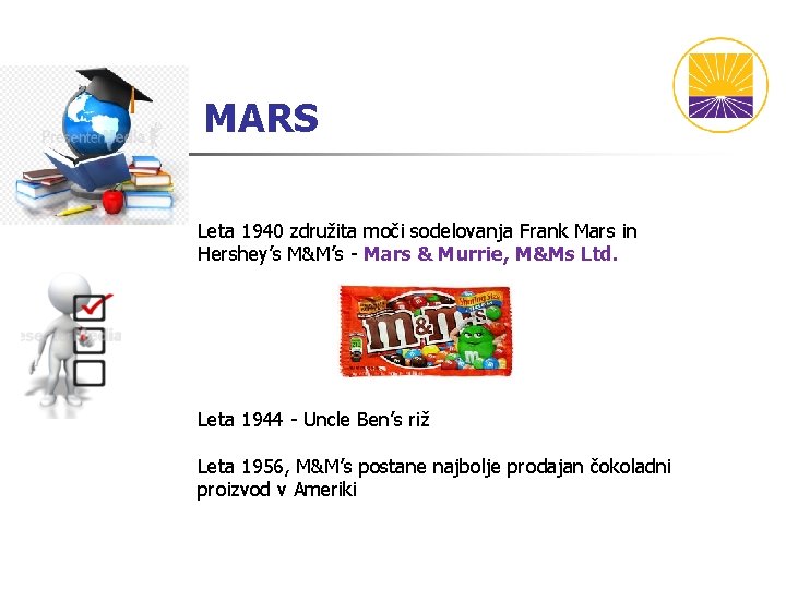 MARS Leta 1940 združita moči sodelovanja Frank Mars in Hershey’s M&M’s - Mars & MARS Leta 1940 združita moči sodelovanja Frank Mars in Hershey’s M&M’s - Mars &
