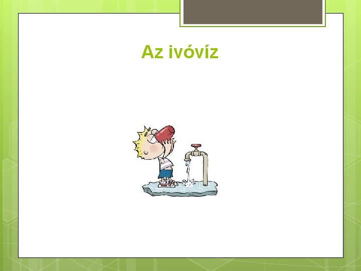 Az ivóvíz 