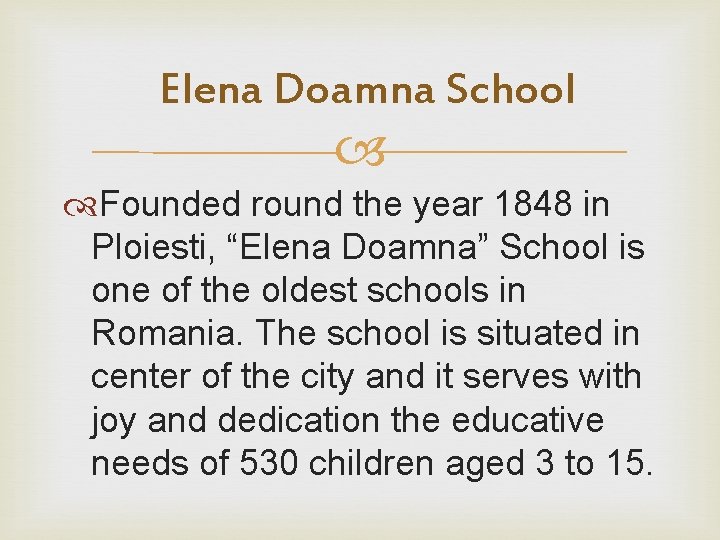 Elena Doamna School Founded round the year 1848 in Ploiesti, “Elena Doamna” School is