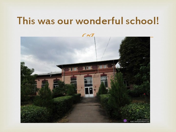 This was our wonderful school! 