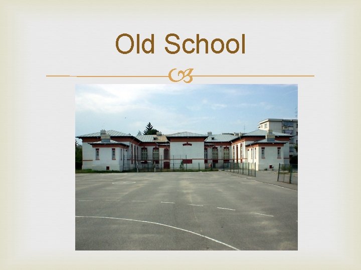 Old School 