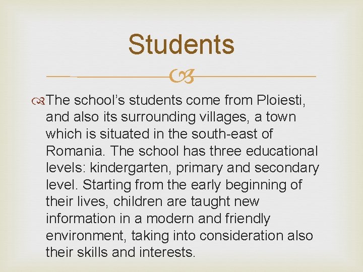 Students The school’s students come from Ploiesti, and also its surrounding villages, a town