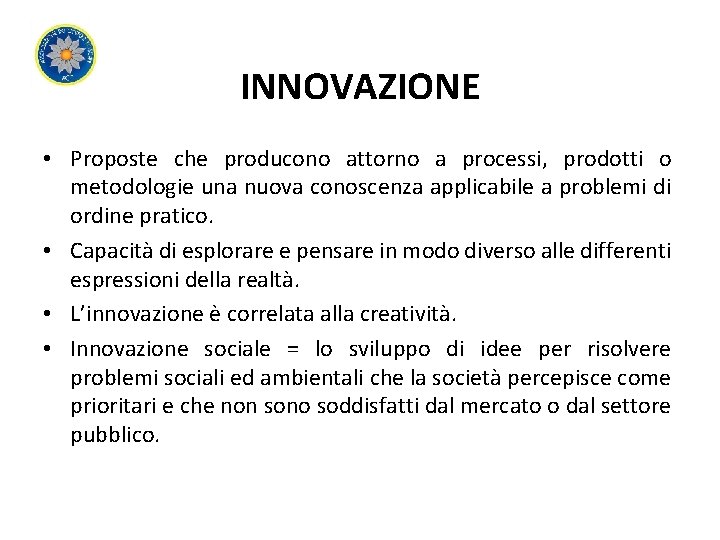 INNOVAZIONE • Proposte che producono attorno a processi, prodotti o metodologie una nuova conoscenza