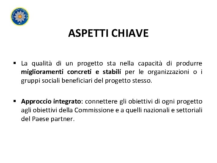 ASPETTI CHIAVE § La qualità di un progetto sta nella capacità di produrre miglioramenti