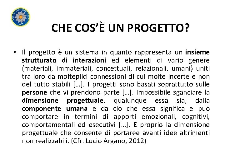 CHE COS’È UN PROGETTO? • Il progetto è un sistema in quanto rappresenta un