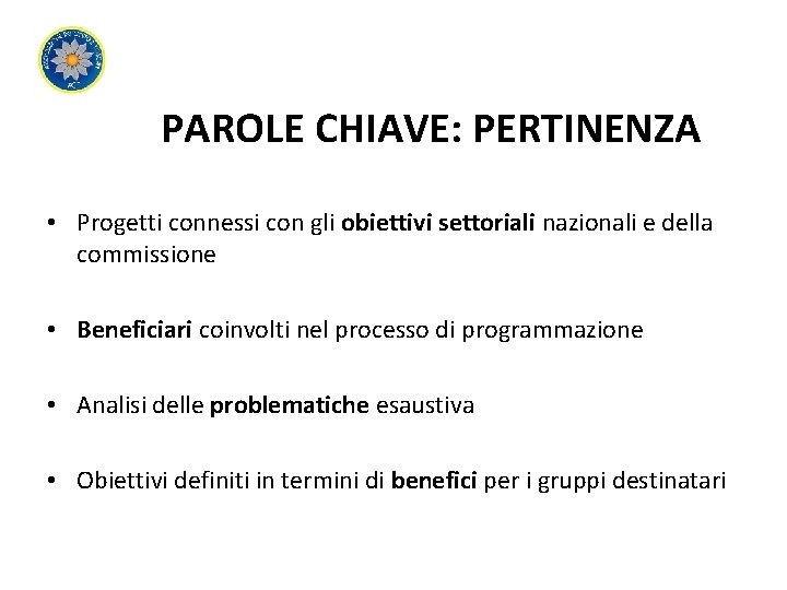 PAROLE CHIAVE: PERTINENZA • Progetti connessi con gli obiettivi settoriali nazionali e della commissione