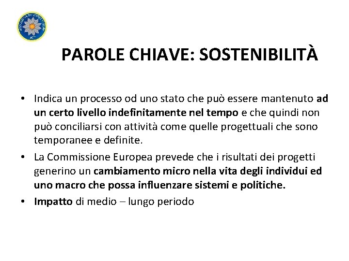 PAROLE CHIAVE: SOSTENIBILITÀ • Indica un processo od uno stato che può essere mantenuto