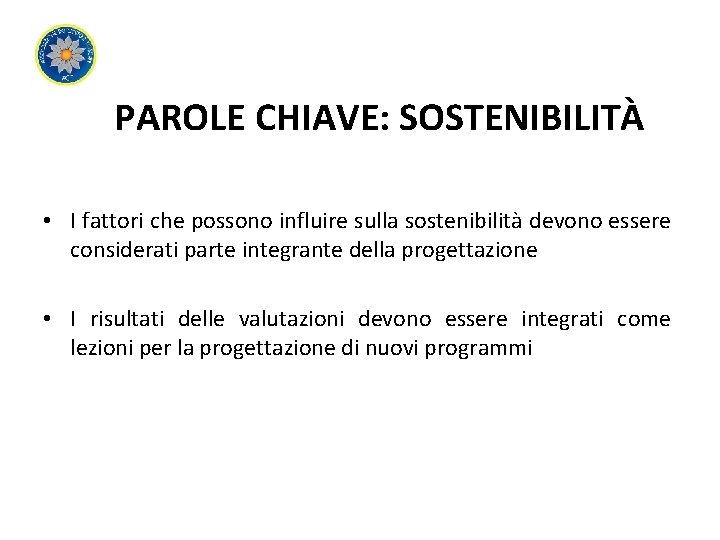 PAROLE CHIAVE: SOSTENIBILITÀ • I fattori che possono influire sulla sostenibilità devono essere considerati