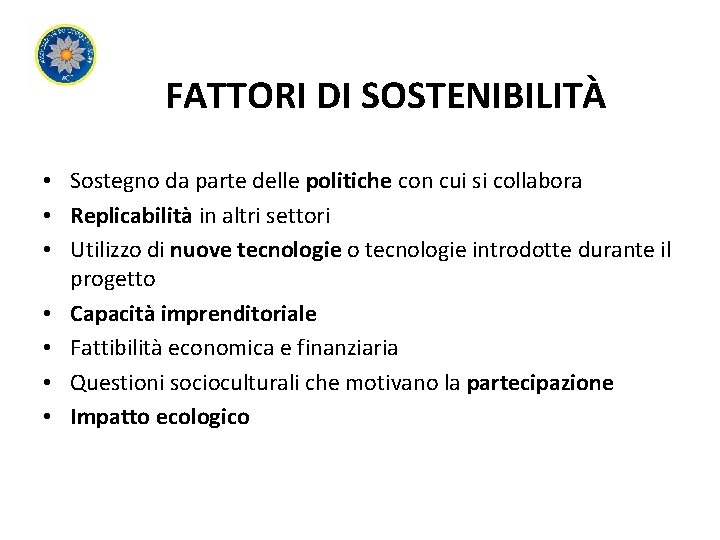 FATTORI DI SOSTENIBILITÀ • Sostegno da parte delle politiche con cui si collabora •