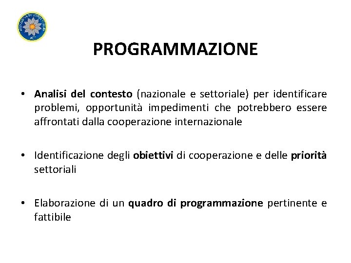 PROGRAMMAZIONE • Analisi del contesto (nazionale e settoriale) per identificare problemi, opportunità impedimenti che