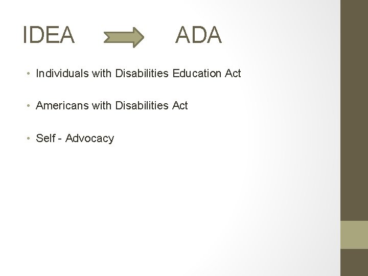 IDEA ADA • Individuals with Disabilities Education Act • Americans with Disabilities Act •