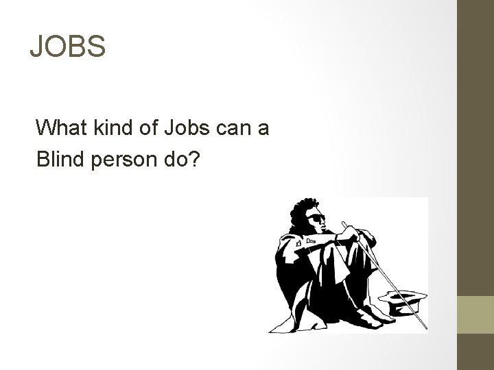 JOBS What kind of Jobs can a Blind person do? 